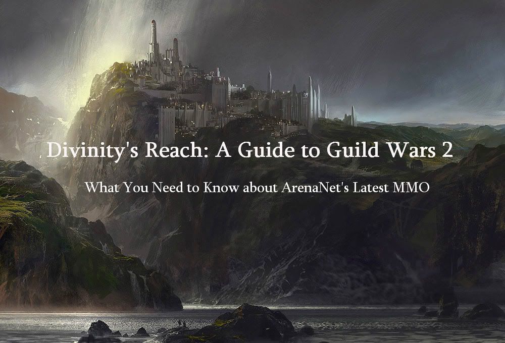 Divinity's Reach: A Guide to Guild Wars 2